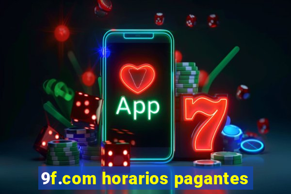 9f.com horarios pagantes